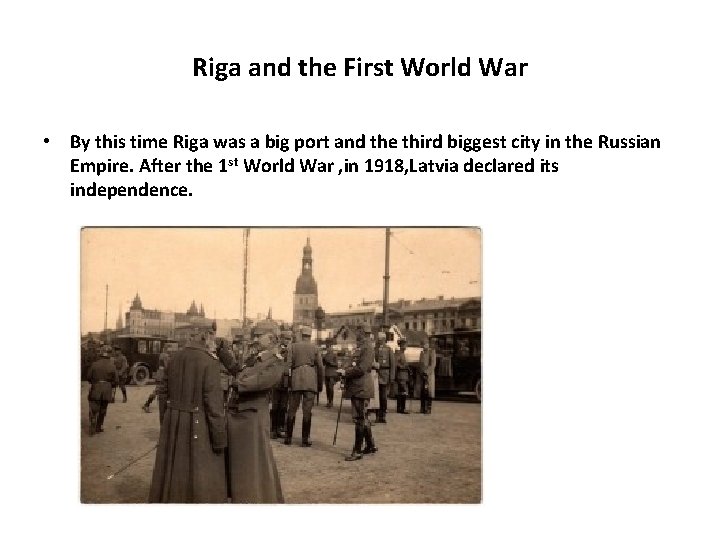 Riga and the First World War • By this time Riga was a big Riga and the First World War • By this time Riga was a big