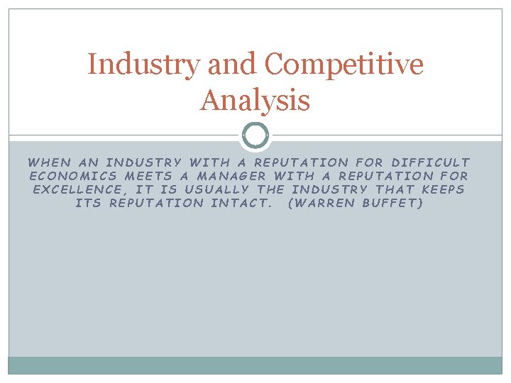 Industry and Competitive Analysis WHEN AN INDUSTRY WITH A REPUTATION FOR DIFFICULT ECONOMICS MEETS