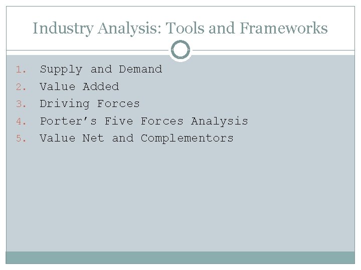 Industry Analysis: Tools and Frameworks 1. 2. 3. 4. 5. Supply and Demand Value