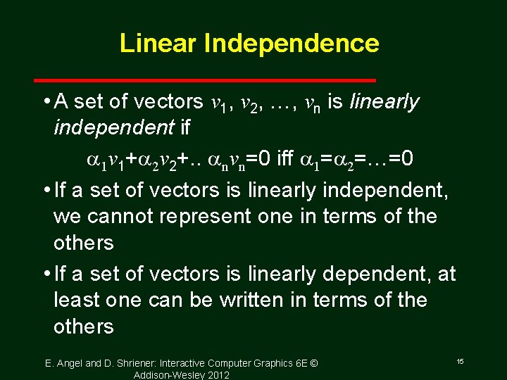 Linear Independence • A set of vectors v 1, v 2, …, vn is