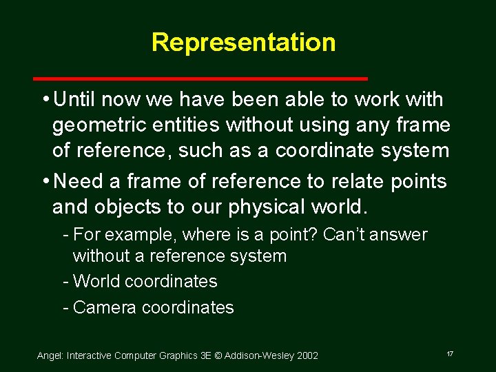 Representation • Until now we have been able to work with geometric entities without