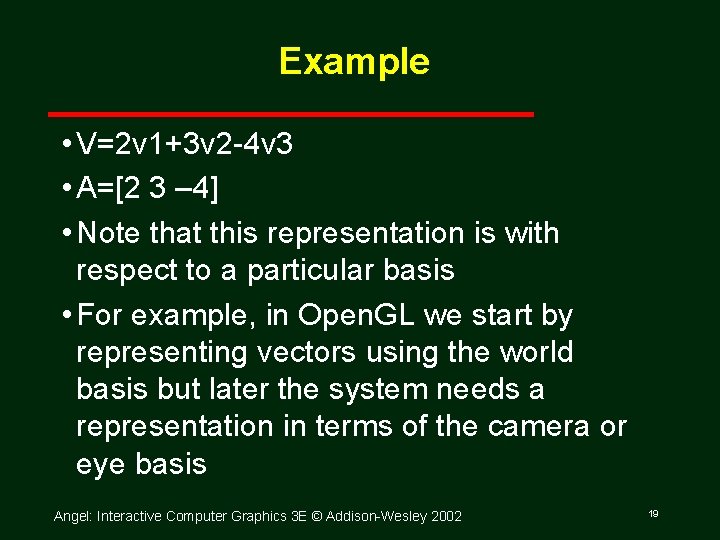 Example • V=2 v 1+3 v 2 4 v 3 • A=[2 3 –