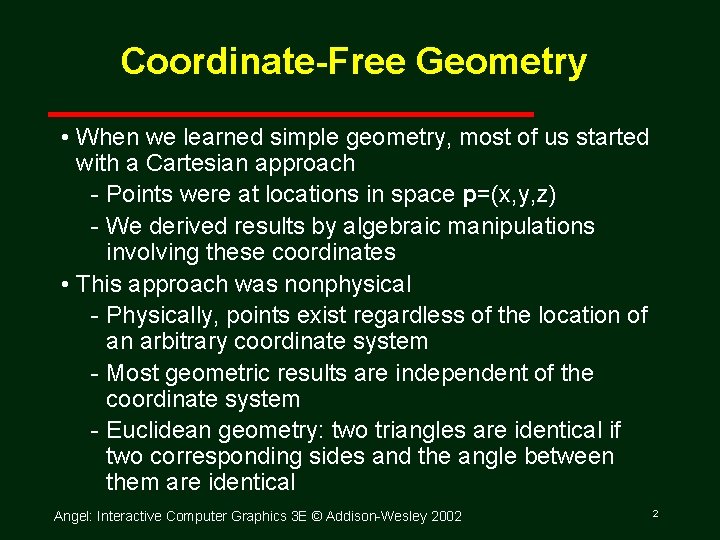 Coordinate-Free Geometry • When we learned simple geometry, most of us started with a