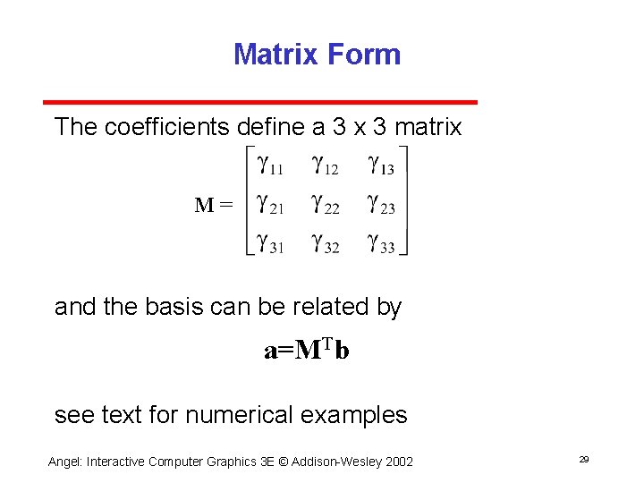 Matrix Form The coefficients define a 3 x 3 matrix M= and the basis