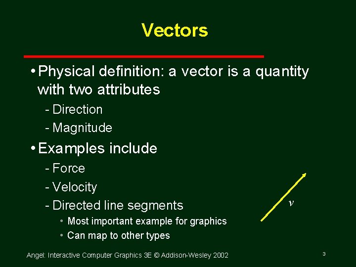 Vectors • Physical definition: a vector is a quantity with two attributes Direction Magnitude