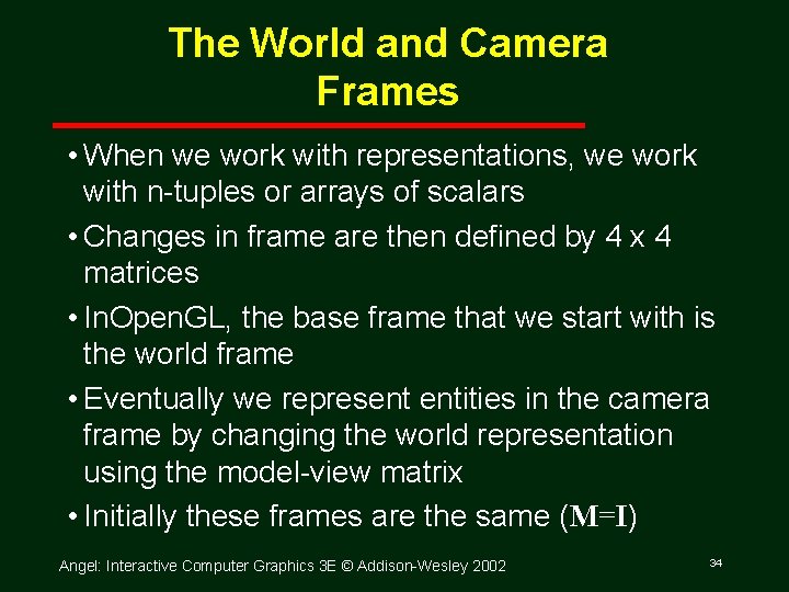 The World and Camera Frames • When we work with representations, we work with