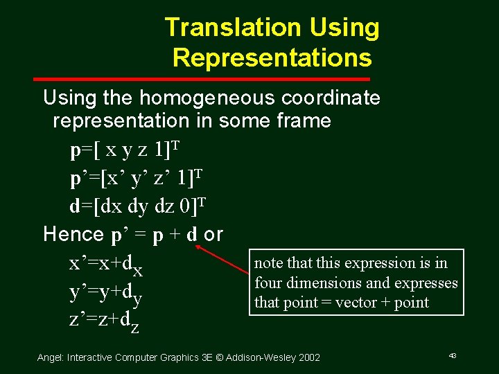 Translation Using Representations Using the homogeneous coordinate representation in some frame p=[ x y