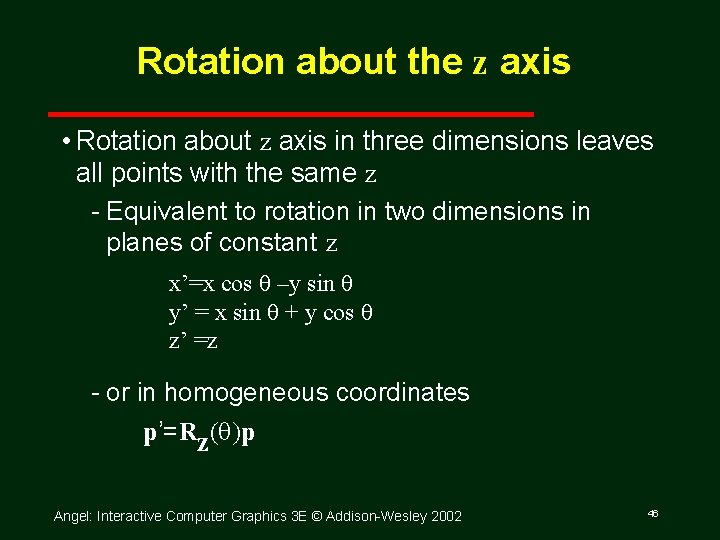Rotation about the z axis • Rotation about z axis in three dimensions leaves