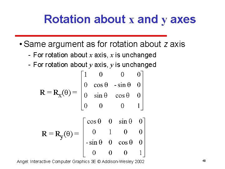 Rotation about x and y axes • Same argument as for rotation about z