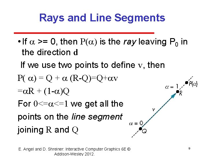 Rays and Line Segments • If >= 0, then P( ) is the ray