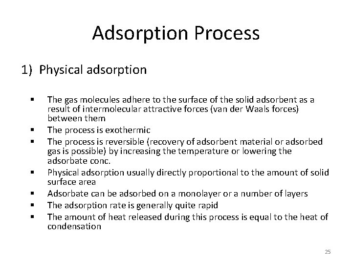 Adsorption Process 1) Physical adsorption § § § § The gas molecules adhere to