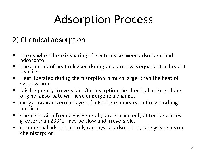 Adsorption Process 2) Chemical adsorption § occurs when there is sharing of electrons between