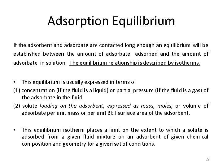 Adsorption Equilibrium If the adsorbent and adsorbate are contacted long enough an equilibrium will