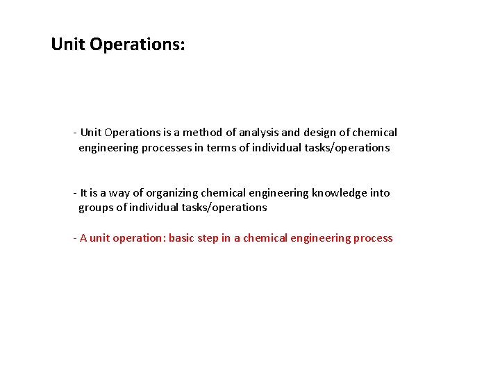 Unit Operations: - Unit Operations is a method of analysis and design of chemical