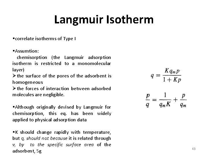 Langmuir Isotherm §correlate isotherms of Type I §Assumtion: chemisorption (the Langmuir adsorption isotherm is