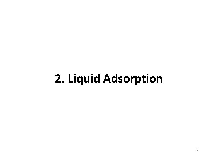 2. Liquid Adsorption 48 