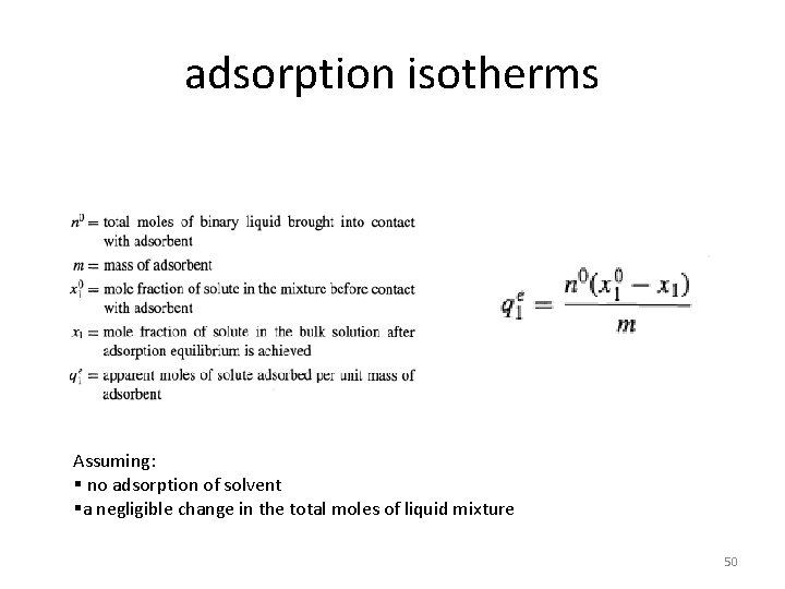 adsorption isotherms Assuming: § no adsorption of solvent §a negligible change in the total