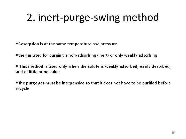 2. inert-purge-swing method §Desorption is at the same temperature and pressure §the gas used