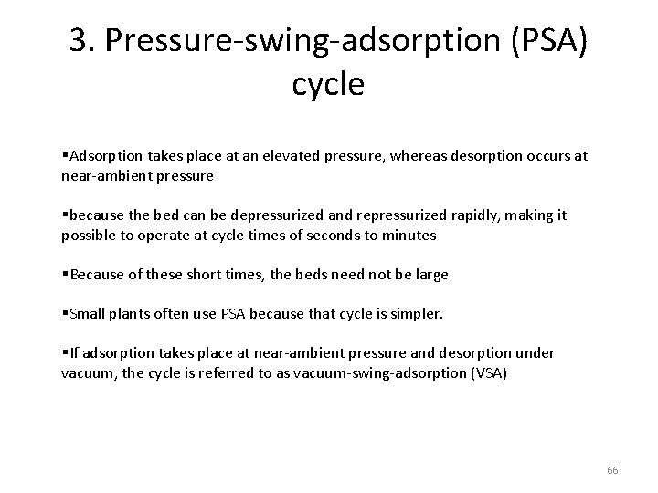 3. Pressure-swing-adsorption (PSA) cycle §Adsorption takes place at an elevated pressure, whereas desorption occurs