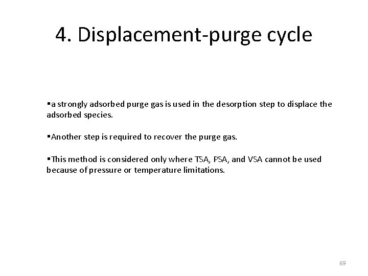 4. Displacement-purge cycle §a strongly adsorbed purge gas is used in the desorption step