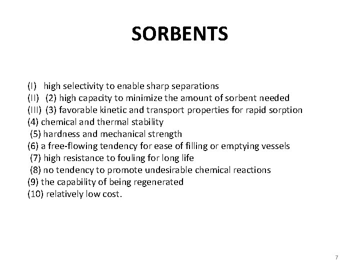 SORBENTS (I) high selectivity to enable sharp separations (II) (2) high capacity to minimize