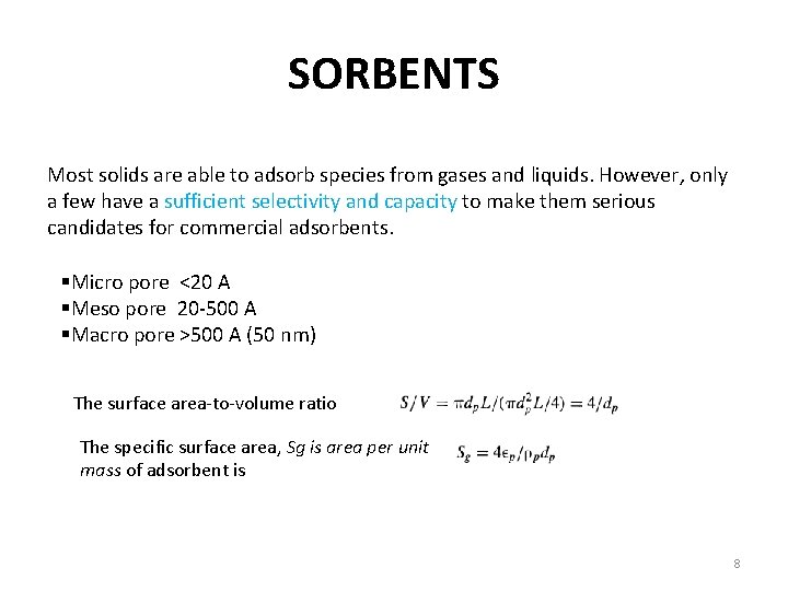 SORBENTS Most solids are able to adsorb species from gases and liquids. However, only