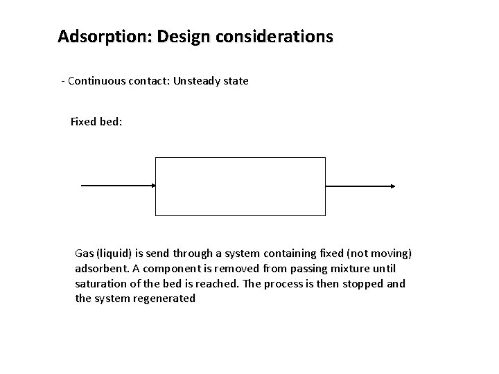 Adsorption: Design considerations - Continuous contact: Unsteady state Fixed bed: Gas (liquid) is send