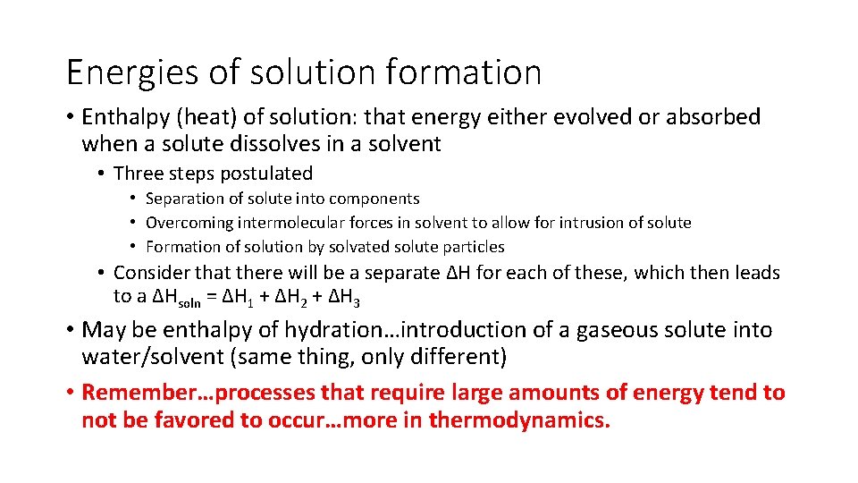 Energies of solution formation • Enthalpy (heat) of solution: that energy either evolved or