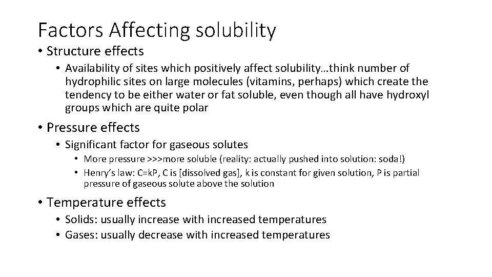 Factors Affecting solubility • Structure effects • Availability of sites which positively affect solubility…think