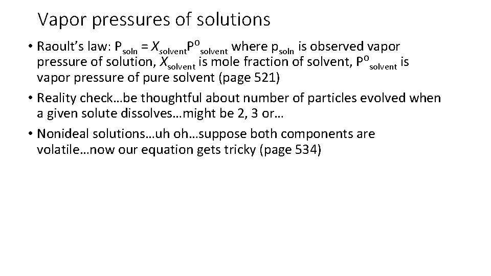 Vapor pressures of solutions • Raoult’s law: Psoln = Xsolvent. P⁰solvent where psoln is