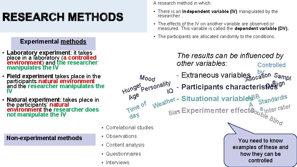 A research method in which: RESEARCH METHODS There is an independent variable (IV) manipulated