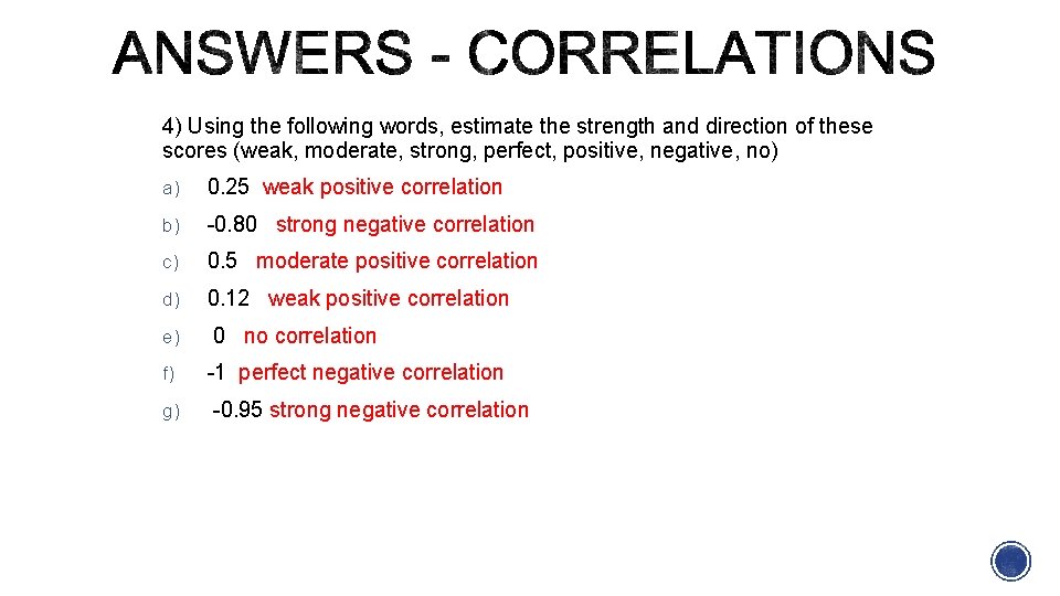 4) Using the following words, estimate the strength and direction of these scores (weak,