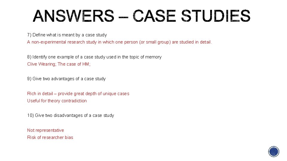7) Define what is meant by a case study A non-experimental research study in