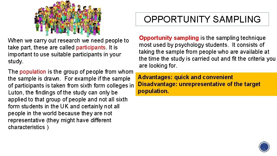 OPPORTUNITY SAMPLING When we carry out research we need people to take part, these