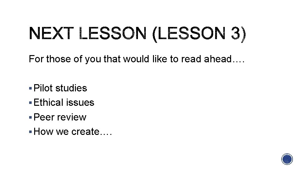 For those of you that would like to read ahead…. Pilot studies Ethical issues