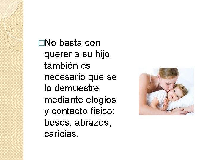 �No basta con querer a su hijo, también es necesario que se lo demuestre