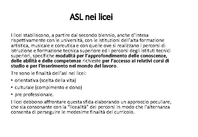 ASL nei licei I licei stabiliscono, a partire dal secondo biennio, anche d’intesa rispettivamente