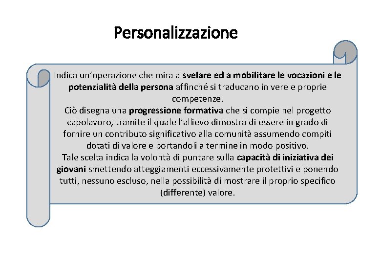 Personalizzazione Indica un’operazione che mira a svelare ed a mobilitare le vocazioni e le