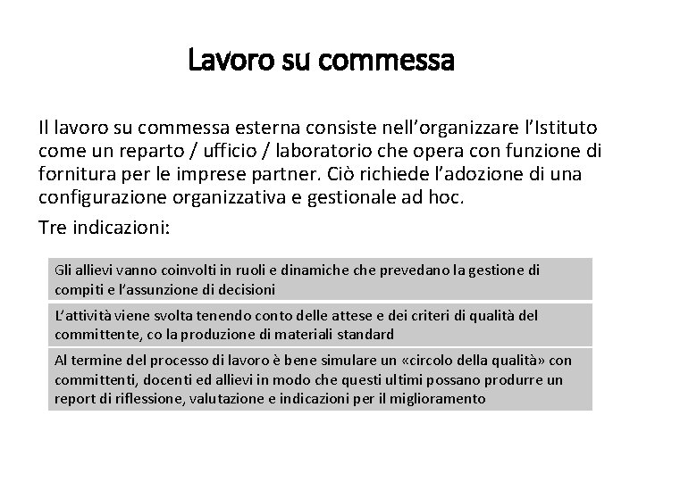 Lavoro su commessa Il lavoro su commessa esterna consiste nell’organizzare l’Istituto come un reparto