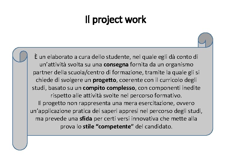 Il project work È un elaborato a cura dello studente, nel quale egli dà