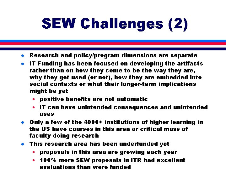 SEW Challenges (2) l l Research and policy/program dimensions are separate IT Funding has