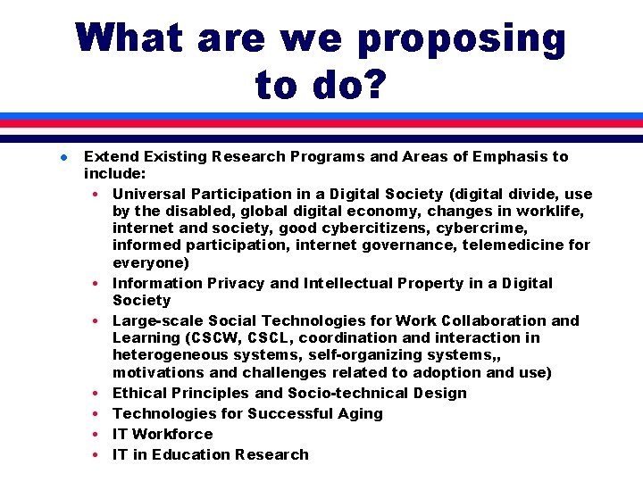 What are we proposing to do? l Extend Existing Research Programs and Areas of