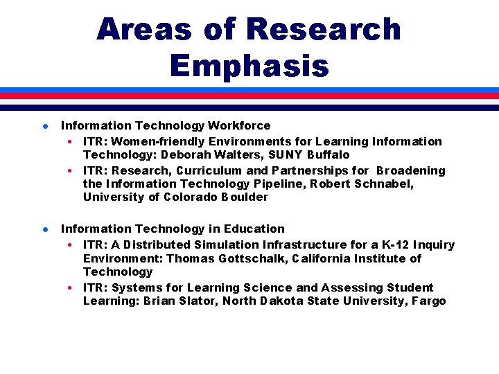 Areas of Research Emphasis l l Information Technology Workforce • ITR: Women-friendly Environments for