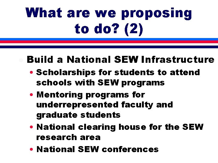 What are we proposing to do? (2) l Build a National SEW Infrastructure •