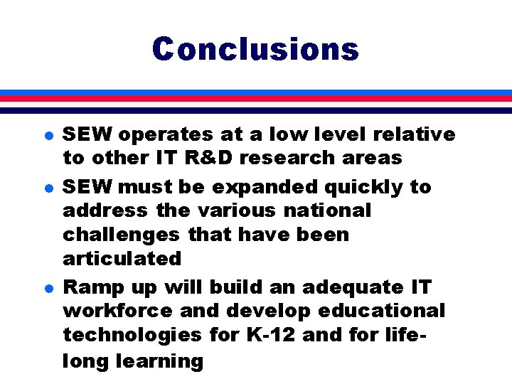 Conclusions l l l SEW operates at a low level relative to other IT