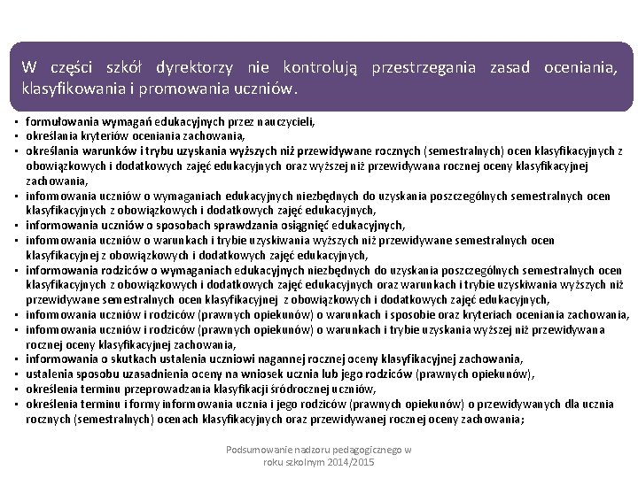 W części szkół dyrektorzy nie kontrolują przestrzegania zasad oceniania, klasyfikowania i promowania uczniów. •