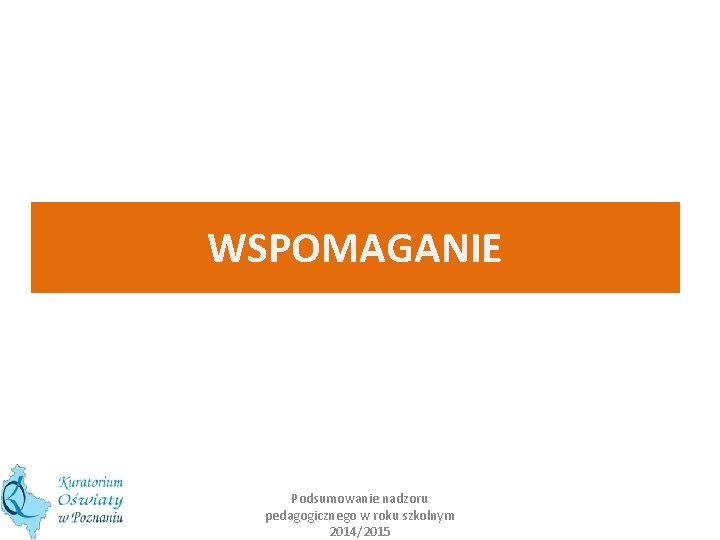 WSPOMAGANIE Podsumowanie nadzoru pedagogicznego w roku szkolnym 2014/2015 