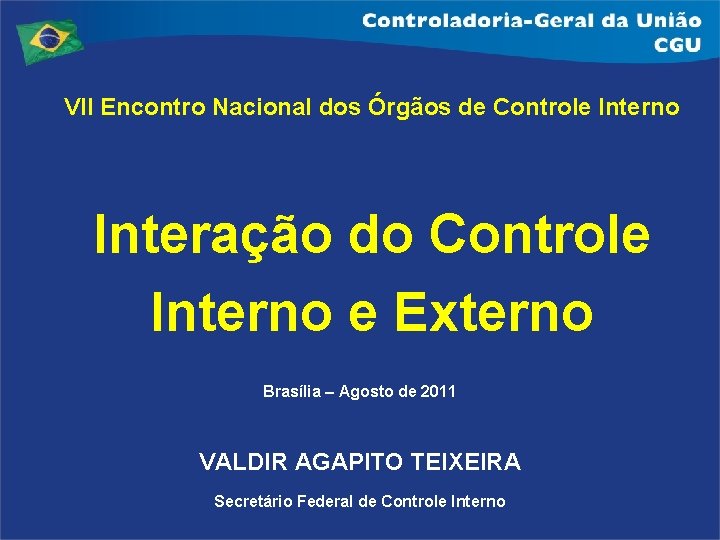 VII Encontro Nacional dos Órgãos de Controle Interno Interação do Controle Interno e Externo