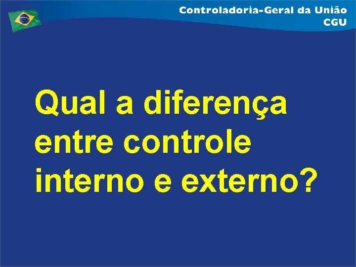 Qual a diferença entre controle interno e externo? 