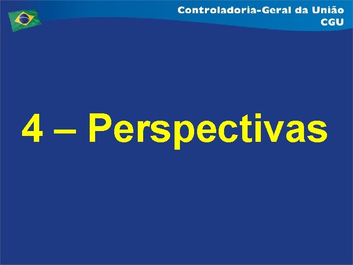 4 – Perspectivas 